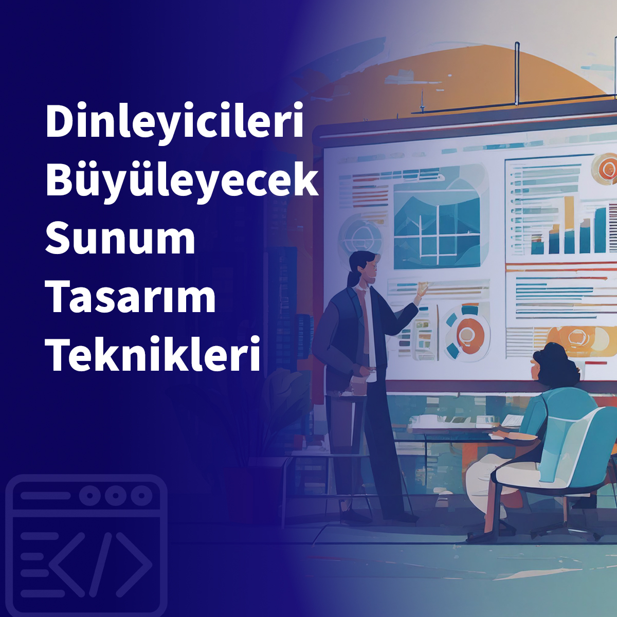 Dinleyicileri Büyüleyecek Sunum Tasarım Teknikleri