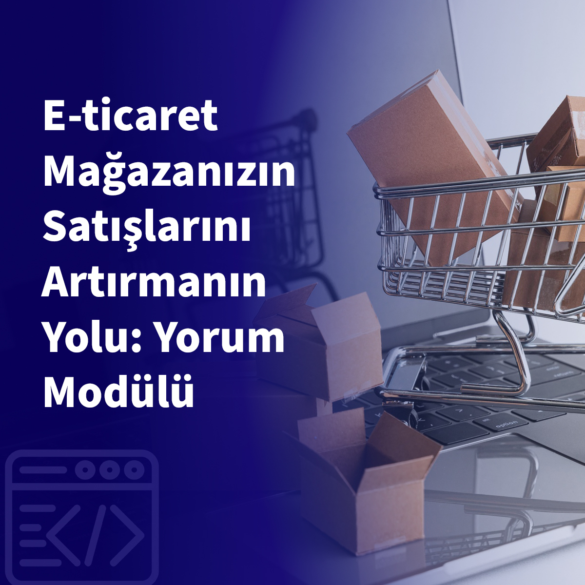 E-ticaret Mağazanızın Satışlarını Artırmanın Yolu: Yorum Modülü