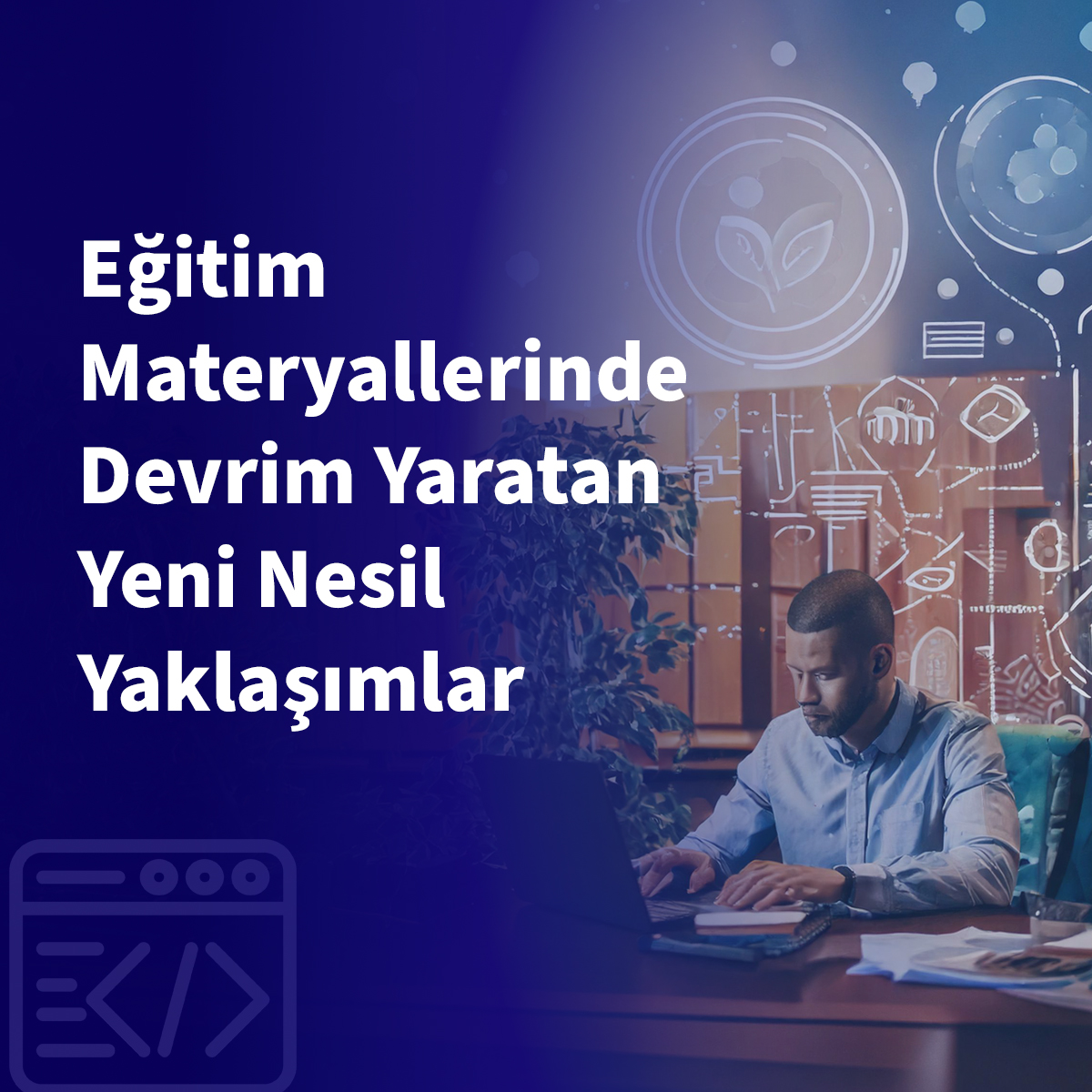 Eğitim Materyallerinde Devrim Yaratan Yeni Nesil Yaklaşımlar