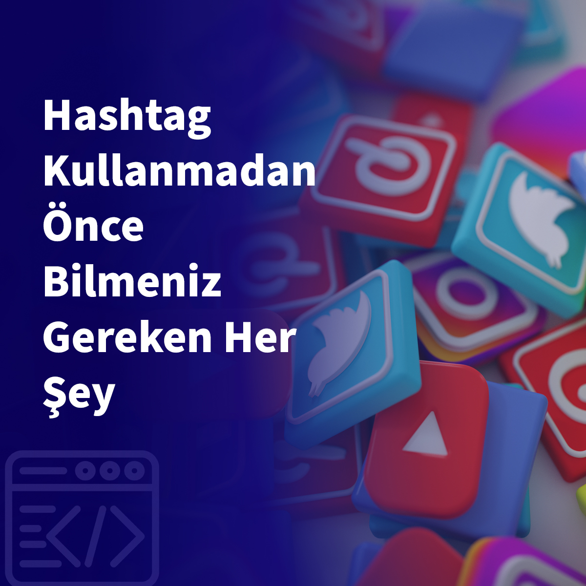 Hashtag Kullanmadan Önce Bilmeniz Gereken Her Şey