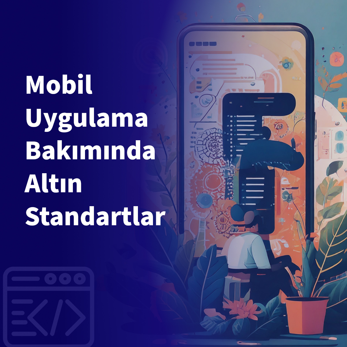 Mobil Uygulama Bakımında Altın Standartlar