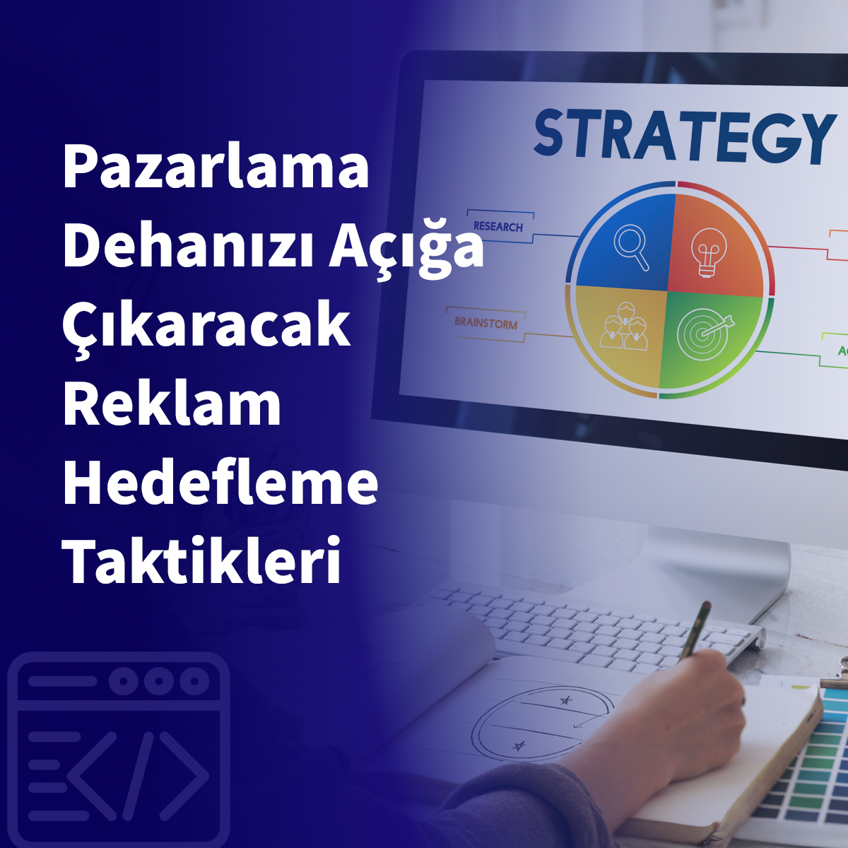 Pazarlama Dehanızı Açığa Çıkaracak Reklam Hedefleme Taktikleri