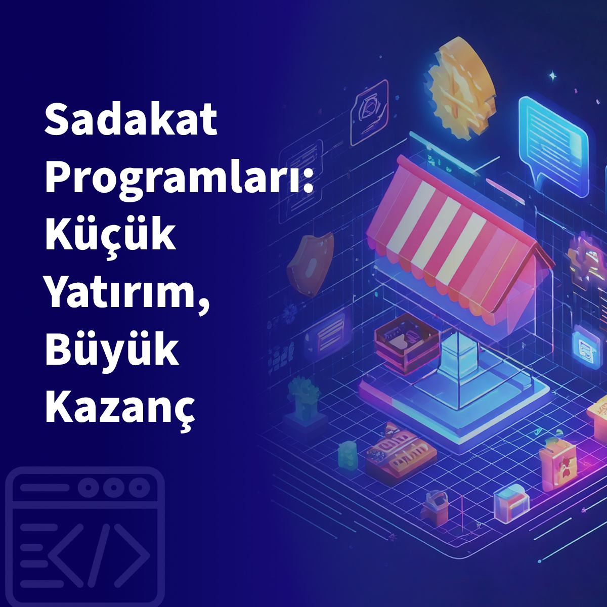 Sadakat Programları: Küçük Yatırım, Büyük Kazanç