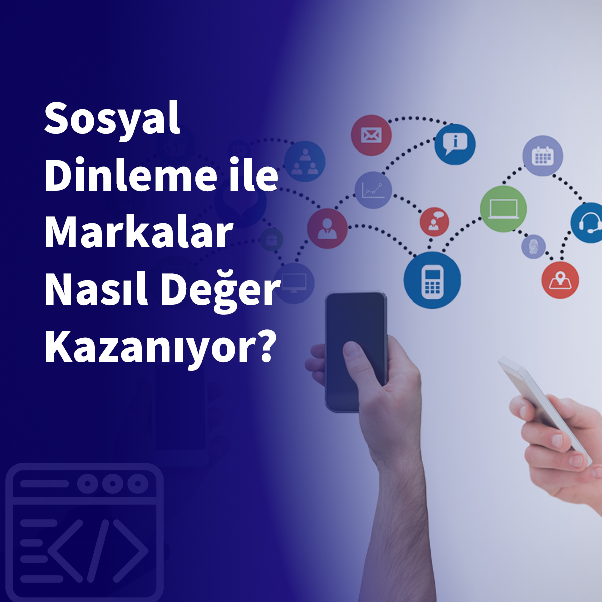 Sosyal Dinleme ile Markalar Nasıl Değer Kazanıyor?