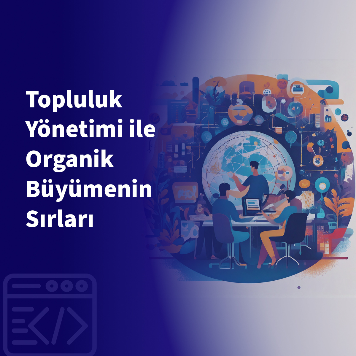 Topluluk Yönetimi ile Organik Büyümenin Sırları