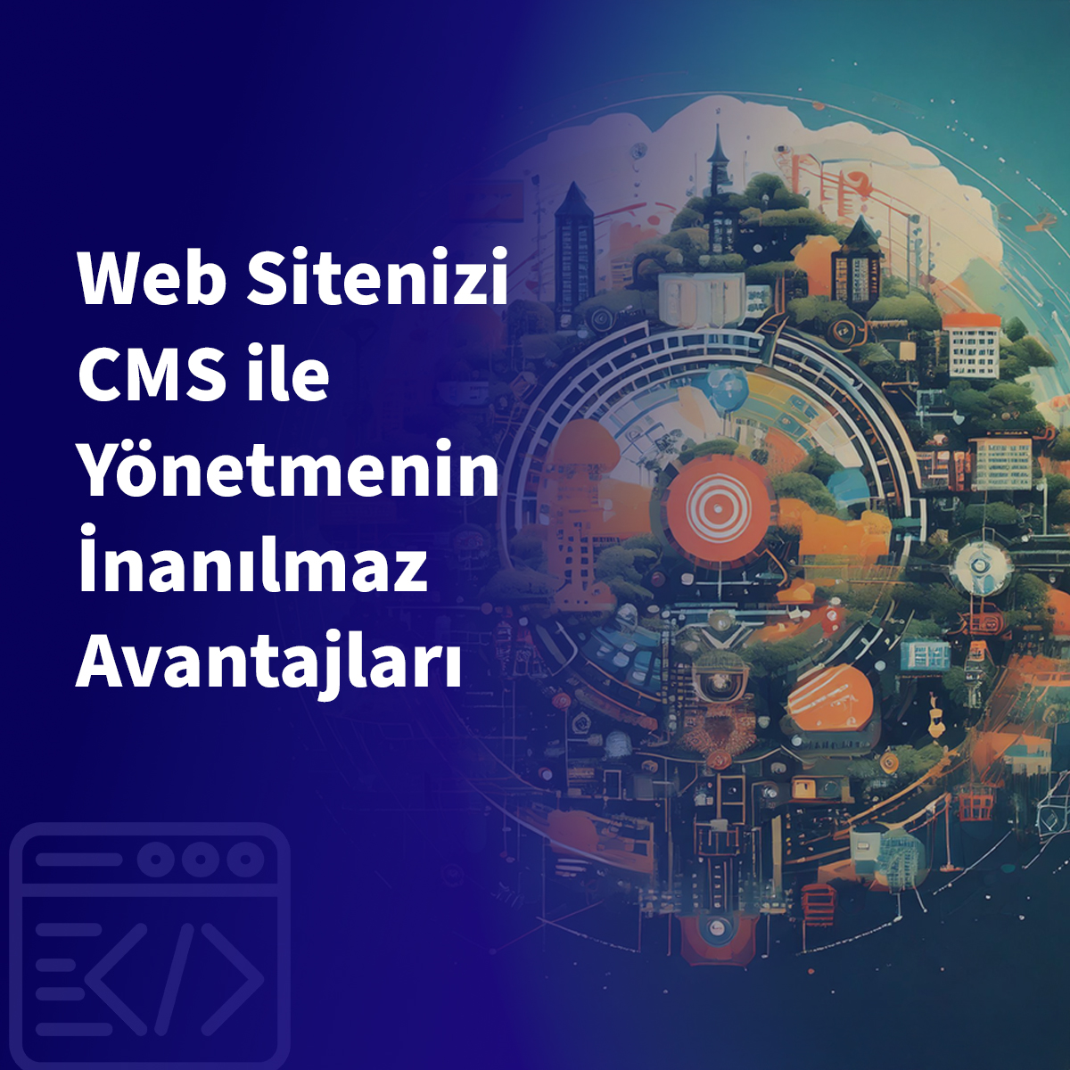 Web Sitenizi CMS ile Yönetmenin İnanılmaz Avantajları