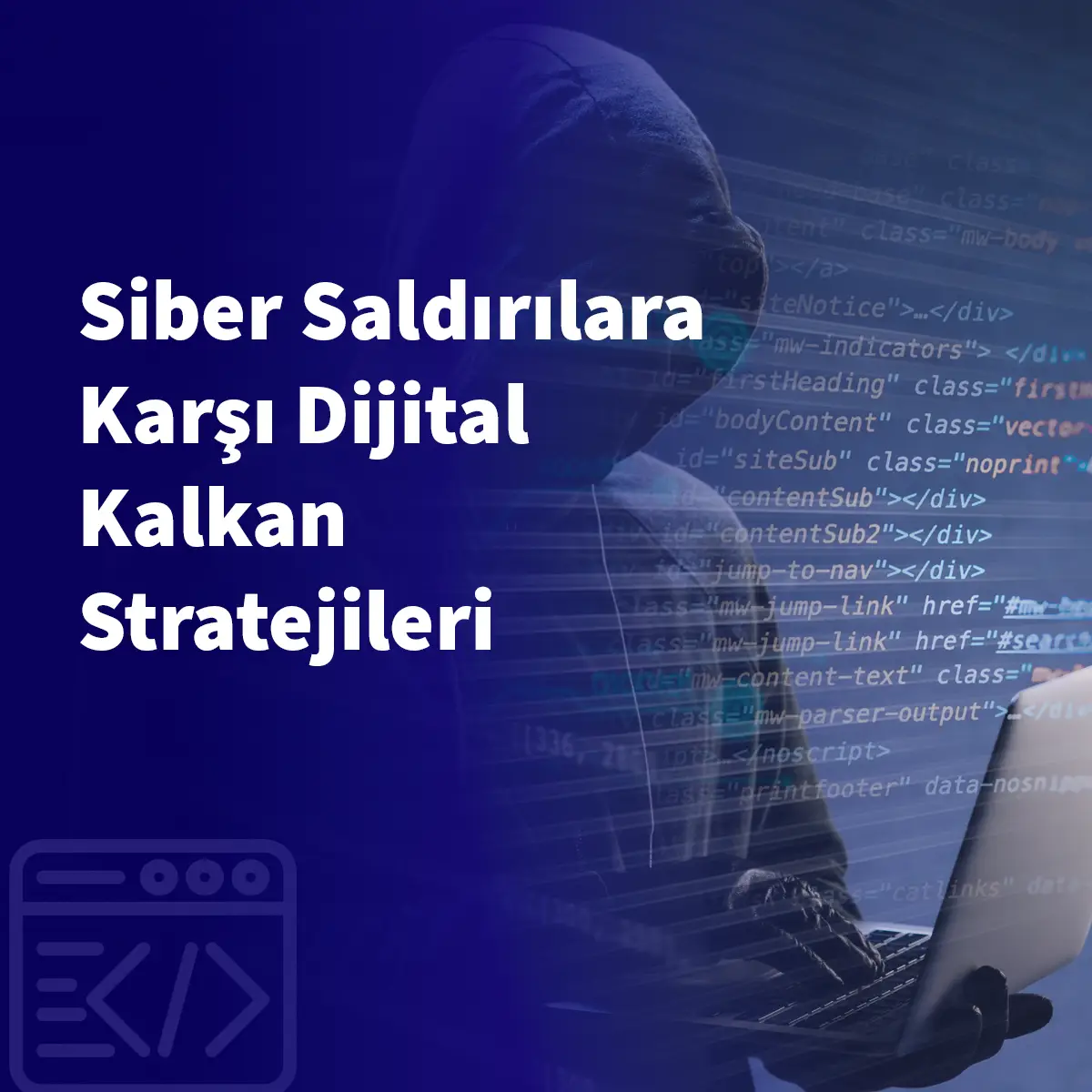 Siber Saldırılara Karşı Dijital Kalkan Stratejileri