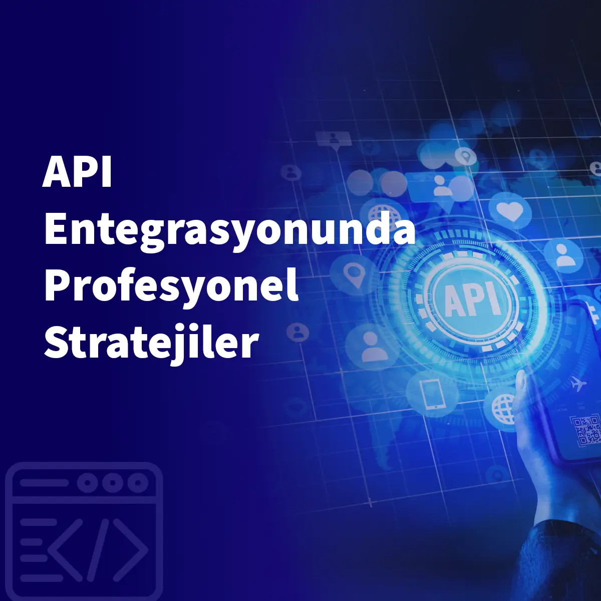 API Entegrasyonunda Profesyonel Stratejiler