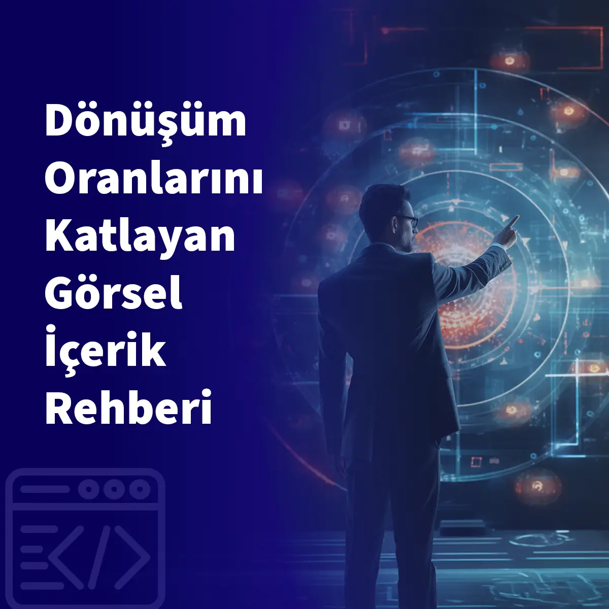 Dönüşüm Oranlarını Katlayan Görsel İçerik Rehberi