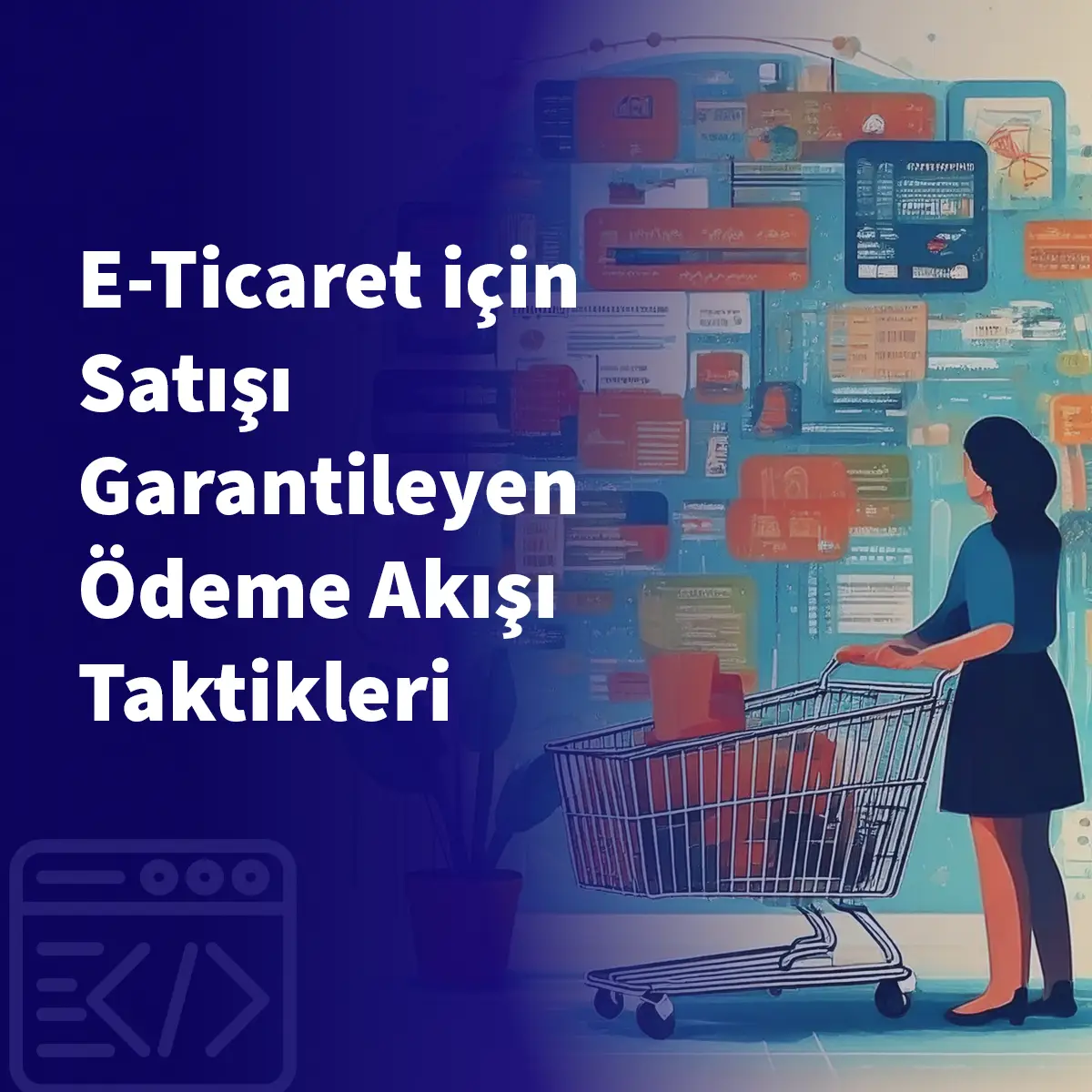 E-Ticaret için Satışı Garantileyen Ödeme Akışı Taktikleri