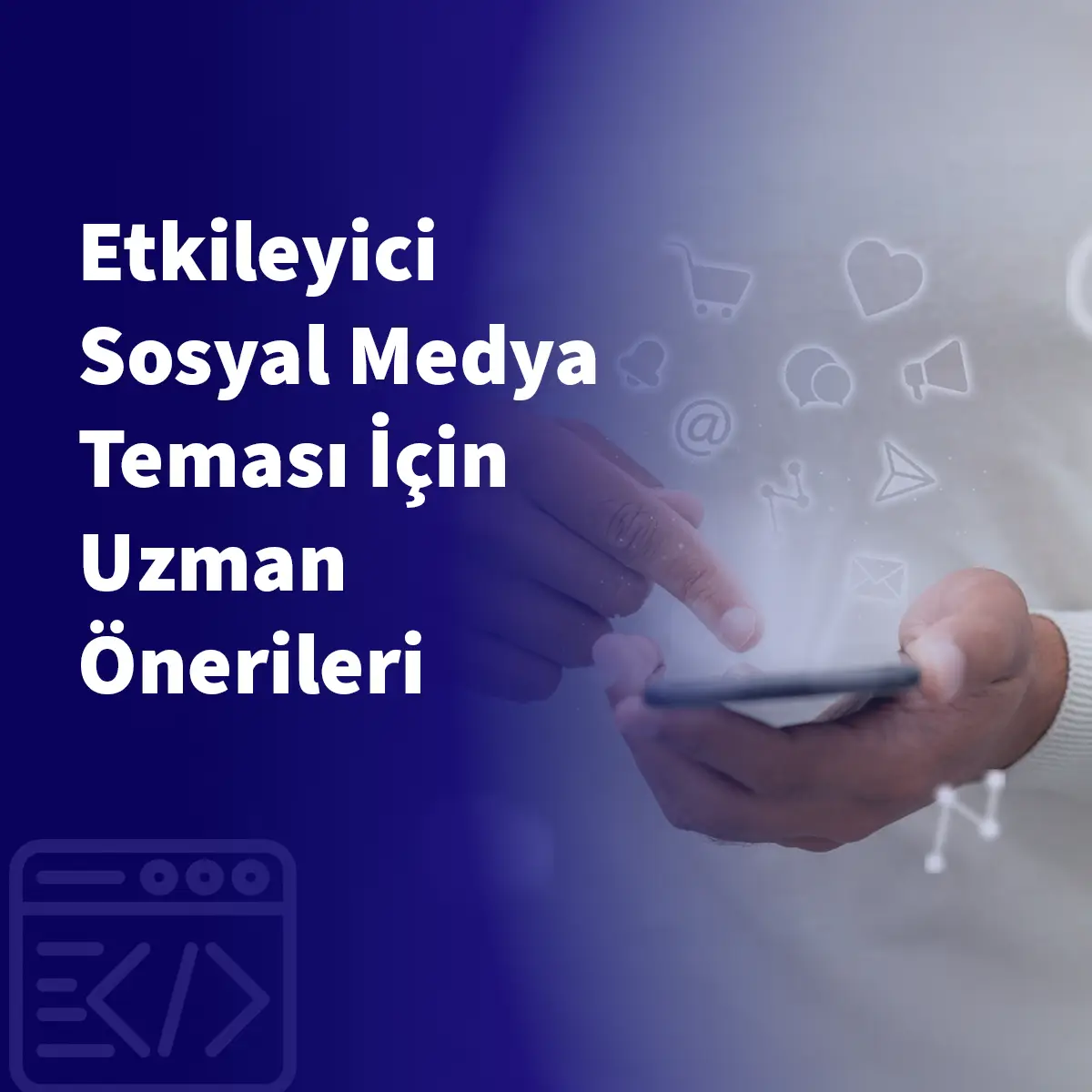 Etkileyici Sosyal Medya Teması İçin Uzman Önerileri