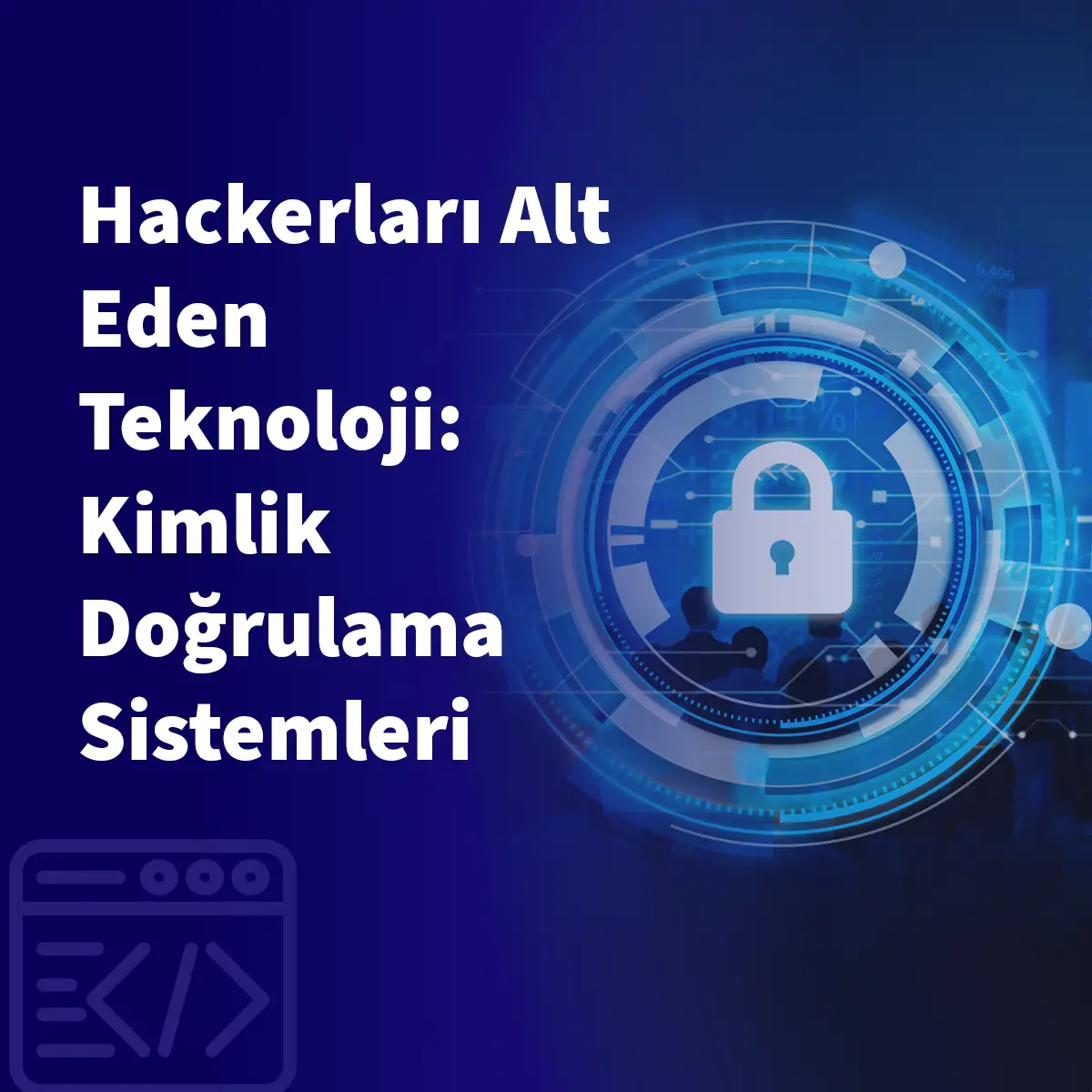 Hackerları Alt Eden Teknoloji: Kimlik Doğrulama Sistemleri