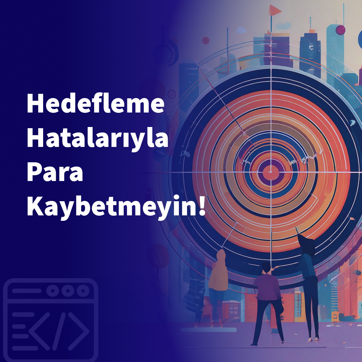 Hedefleme Hatalarıyla Para Kaybetmeyin!