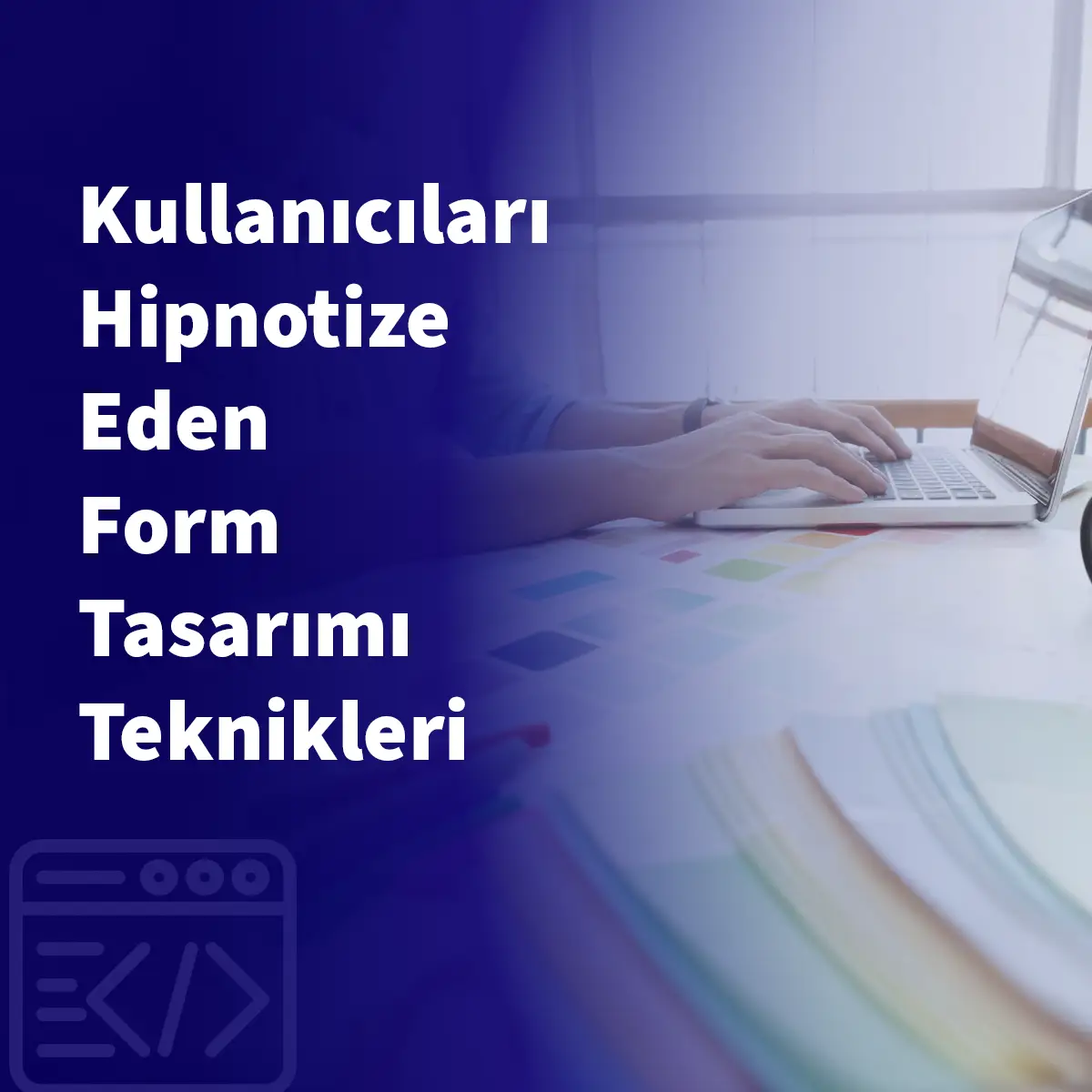 Kullanıcıları Hipnotize Eden Form Tasarımı Teknikleri