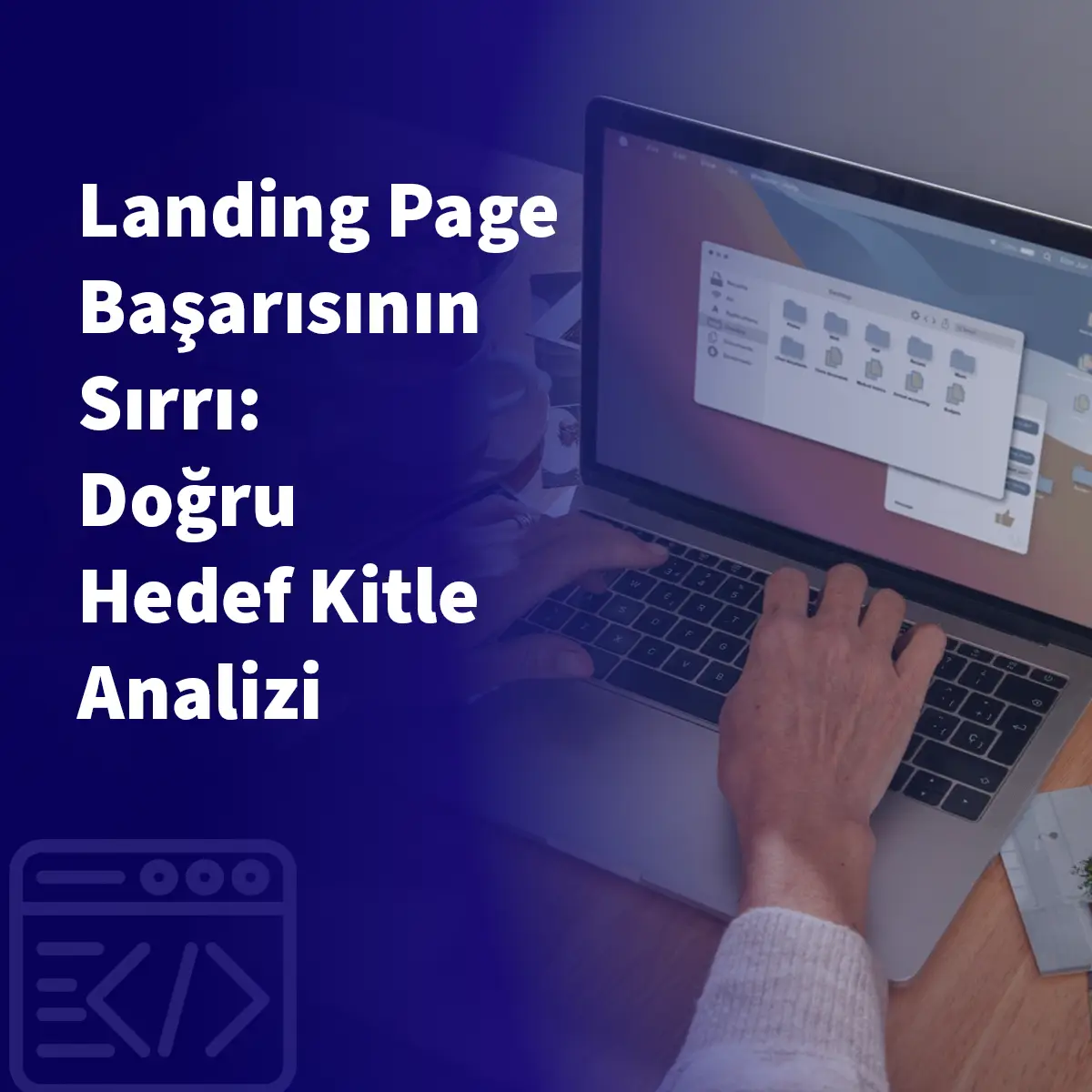Landing Page Başarısının Sırrı: Doğru Hedef Kitle Analizi
