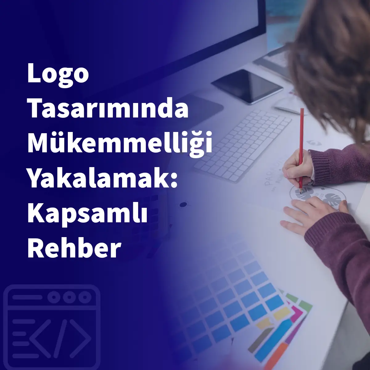 Logo Tasarımında Mükemmelliği Yakalamak: Kapsamlı Rehber