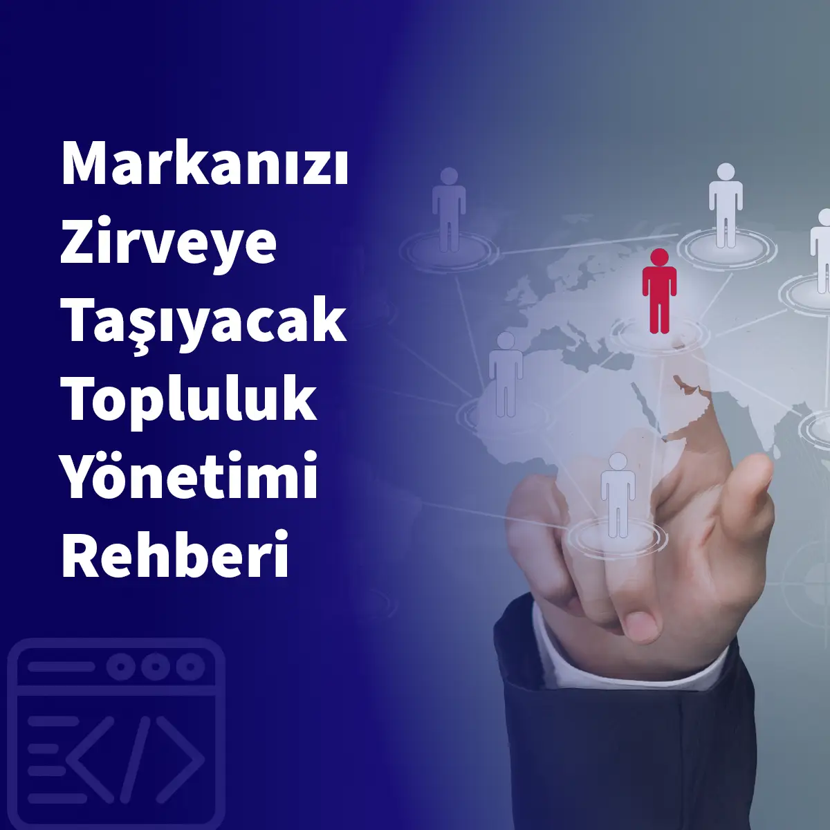 Markanızı Zirveye Taşıyacak Topluluk Yönetimi Rehberi