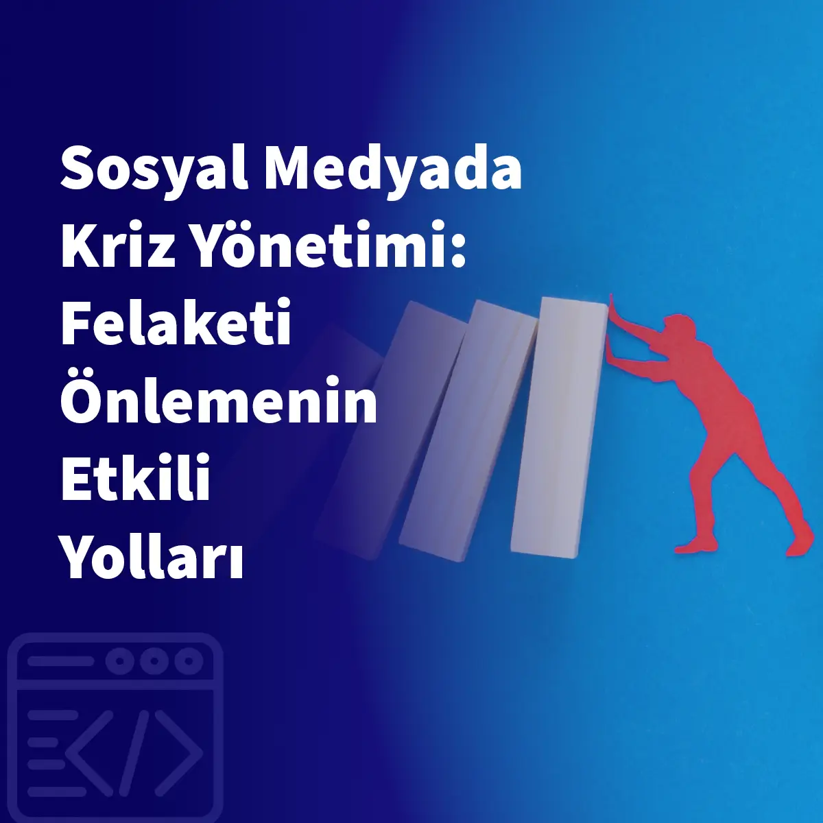 Sosyal Medyada Kriz Yönetimi: Felaketi Önlemenin Etkili Yolları