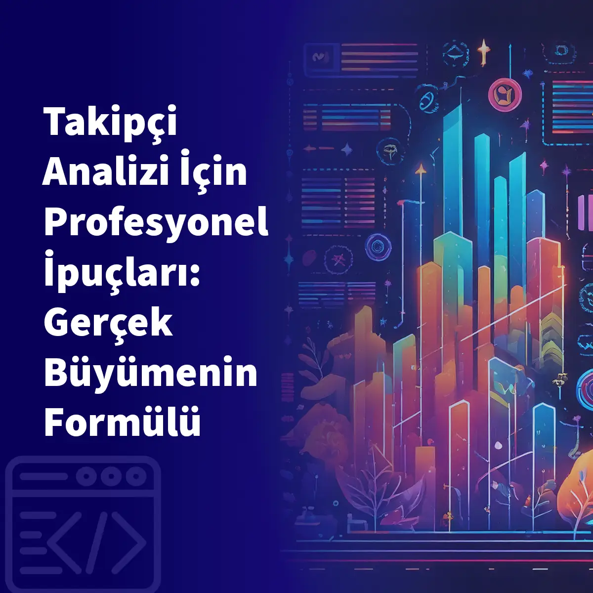 Takipçi Analizi İçin Profesyonel İpuçları: Gerçek Büyümenin Formülü