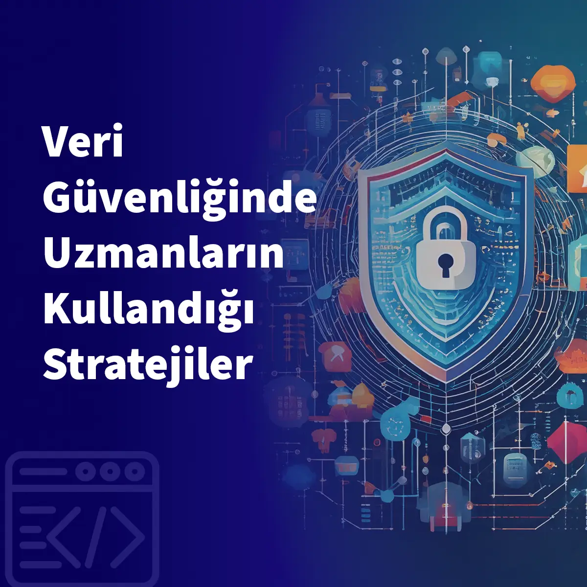 Veri Güvenliğinde Uzmanların Kullandığı Stratejiler