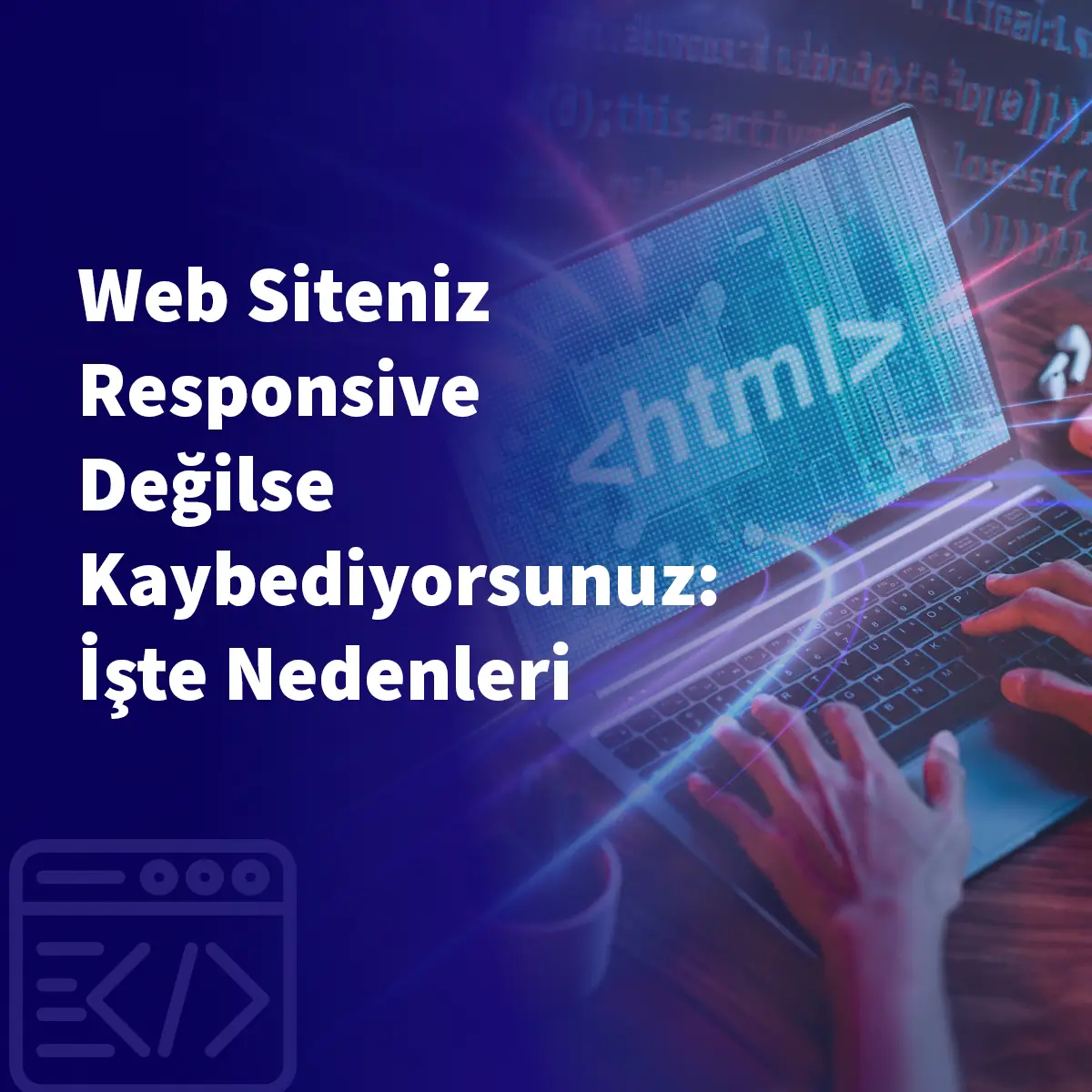 Web Siteniz Responsive Değilse Kaybediyorsunuz: İşte Nedenleri