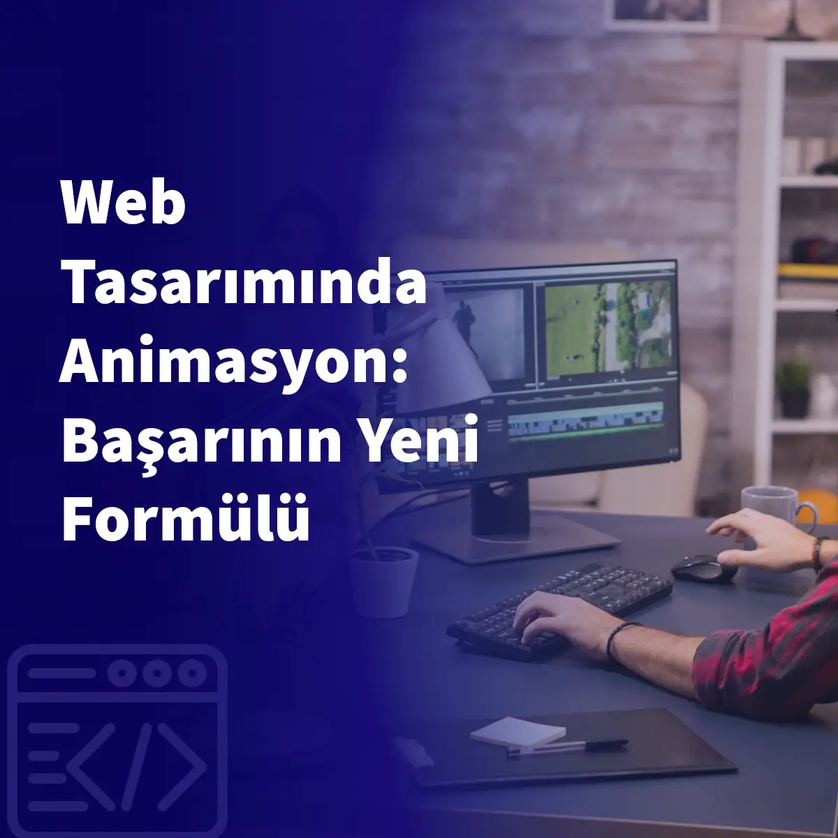 Web Tasarımında Animasyon: Başarının Yeni Formülü