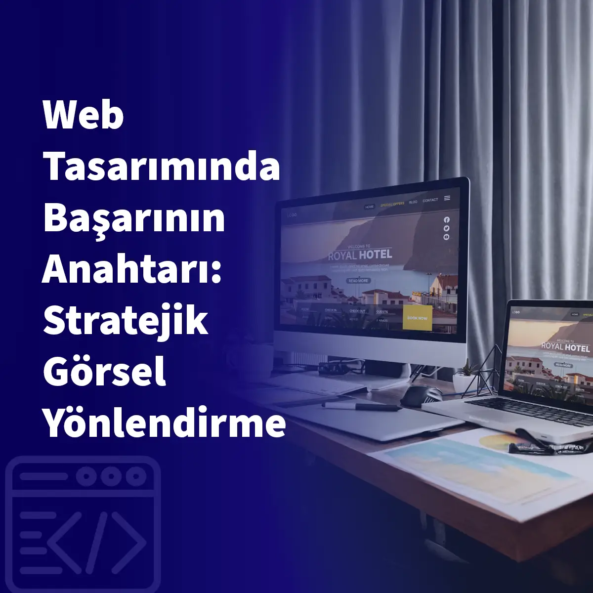 Web Tasarımında Başarının Anahtarı: Stratejik Görsel Yönlendirme