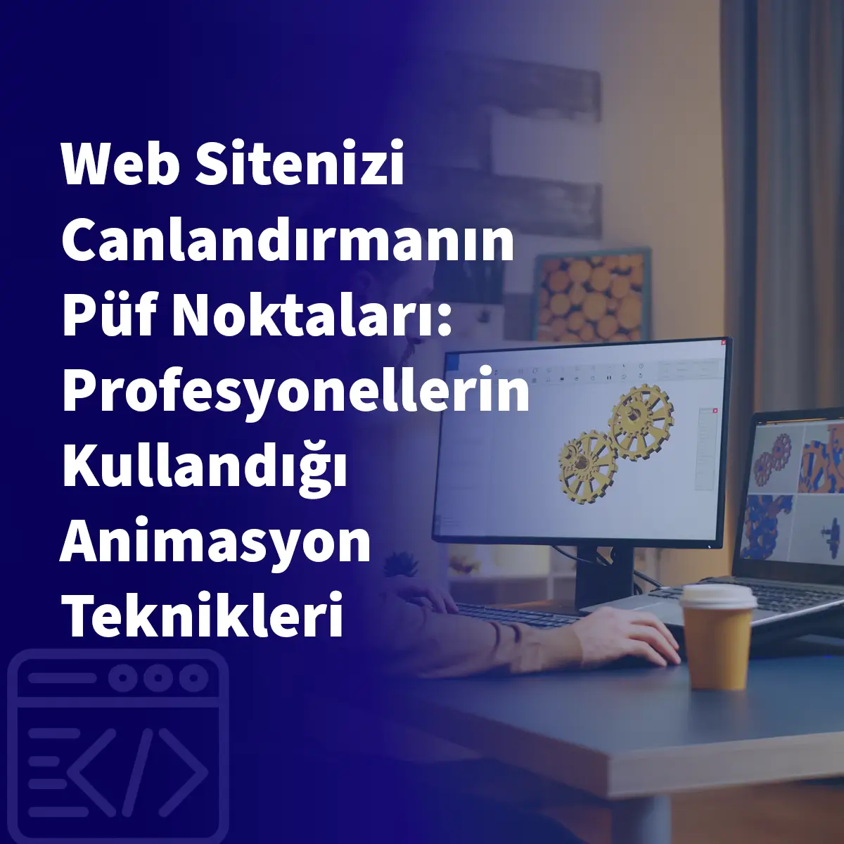 Web Sitenizi Canlandırmanın Püf Noktaları: Profesyonellerin Kullandığı Animasyon Teknikleri