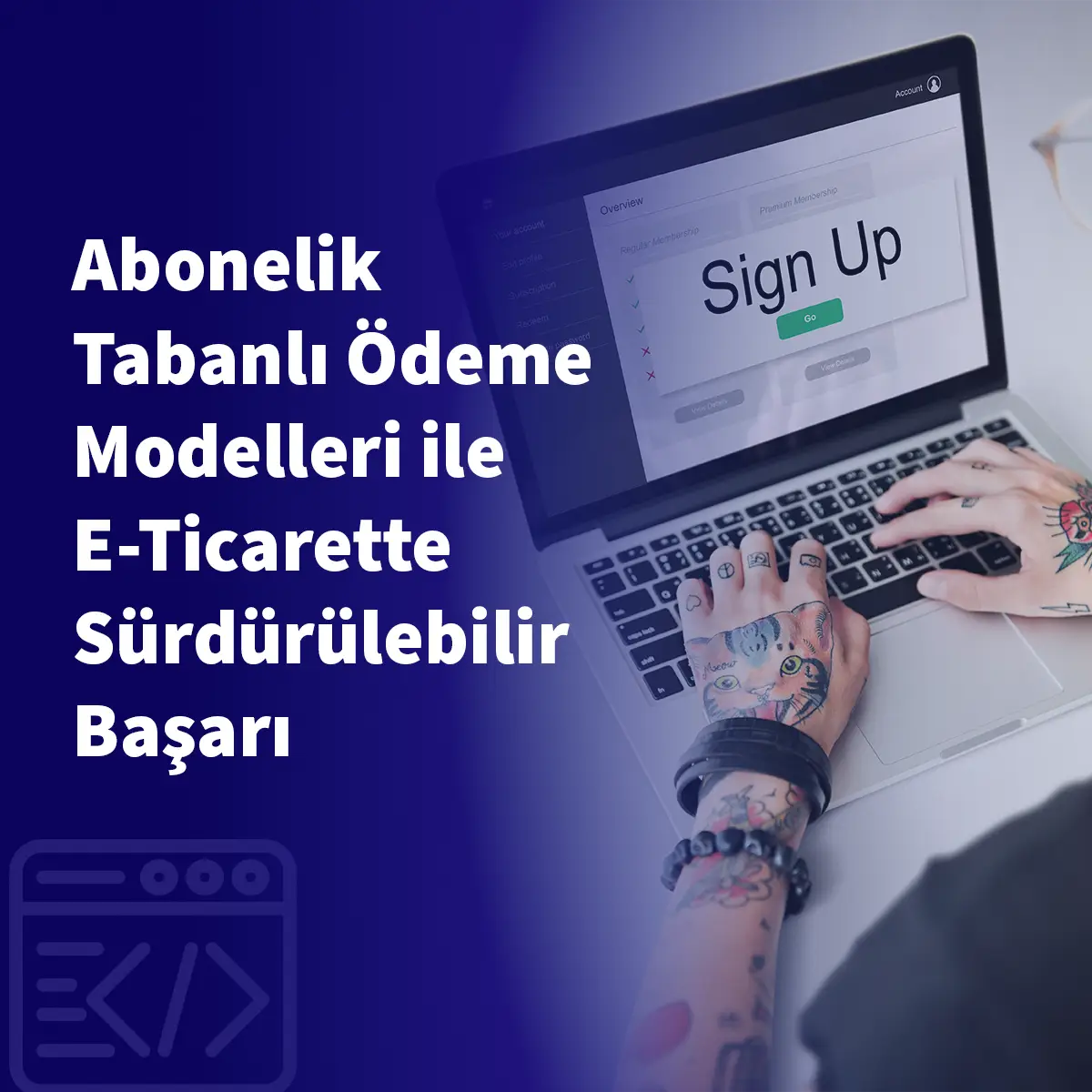 Abonelik Tabanlı Ödeme Modelleri ile E-Ticarette Sürdürülebilir Başarı