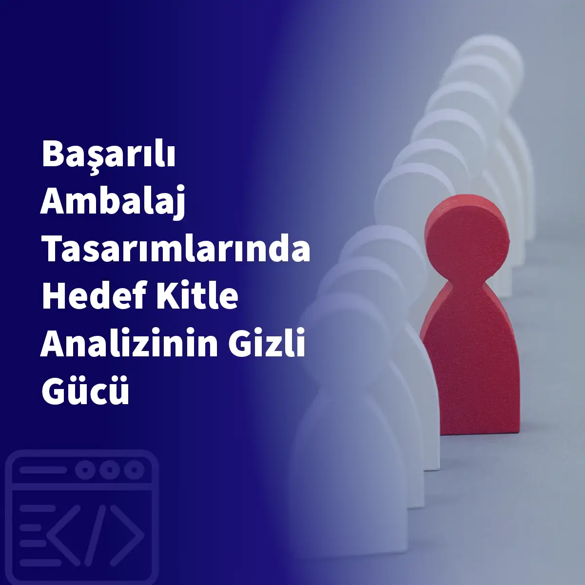 Başarılı Ambalaj Tasarımlarında Hedef Kitle Analizinin Gizli Gücü