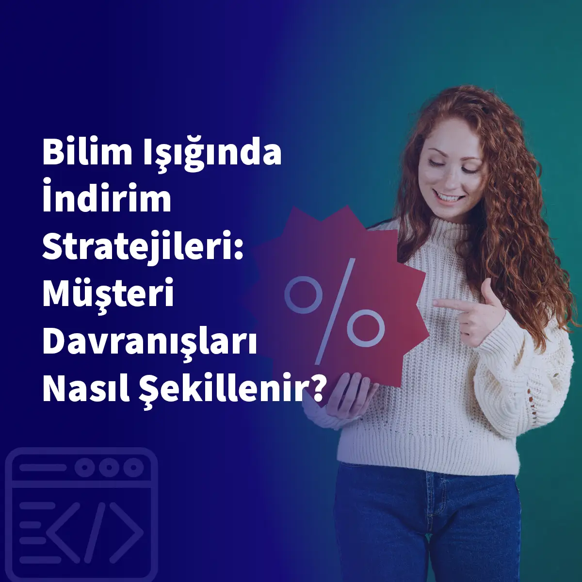 Bilim Işığında İndirim Stratejileri: Müşteri Davranışları Nasıl Şekillenir?
