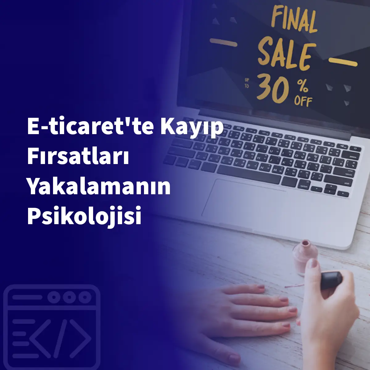 E-ticaret'te Kayıp Fırsatları Yakalamanın Psikolojisi