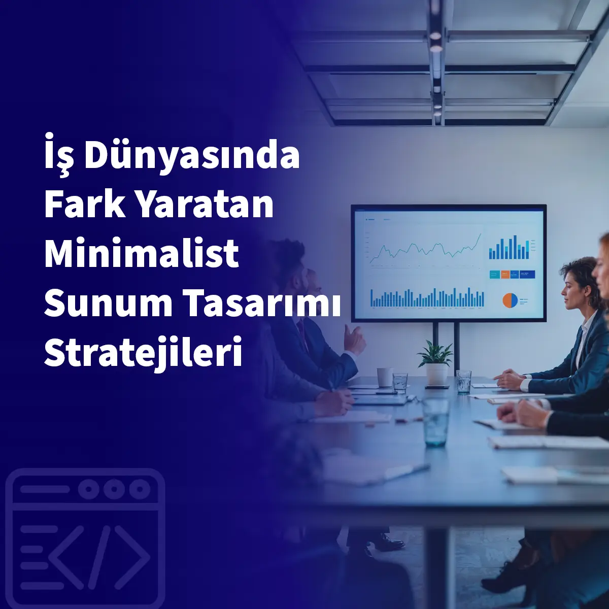 İş Dünyasında Fark Yaratan Minimalist Sunum Tasarımı Stratejileri