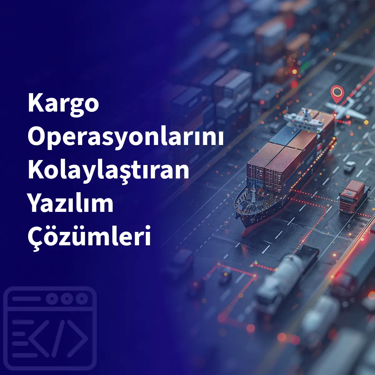 Kargo Operasyonlarını Kolaylaştıran Yazılım Çözümleri