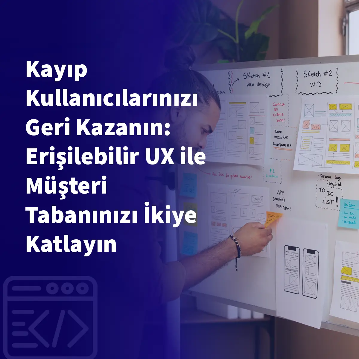 Kayıp Kullanıcılarınızı Geri Kazanın: Erişilebilir UX ile Müşteri Tabanınızı İkiye Katlayın