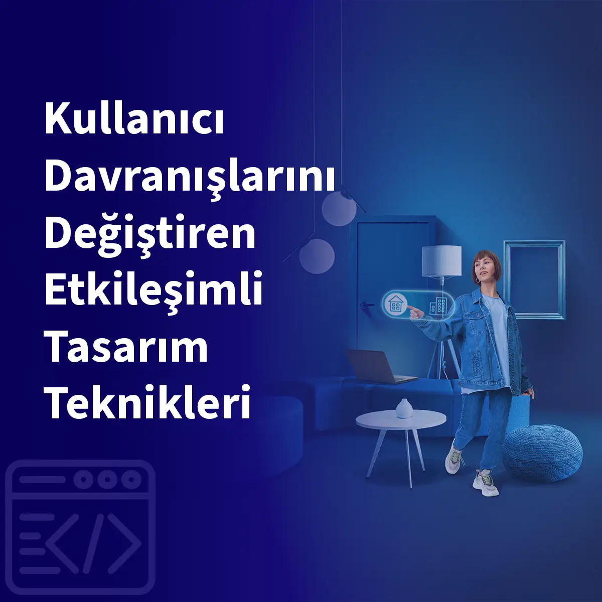 Kullanıcı Davranışlarını Değiştiren Etkileşimli Tasarım Teknikleri