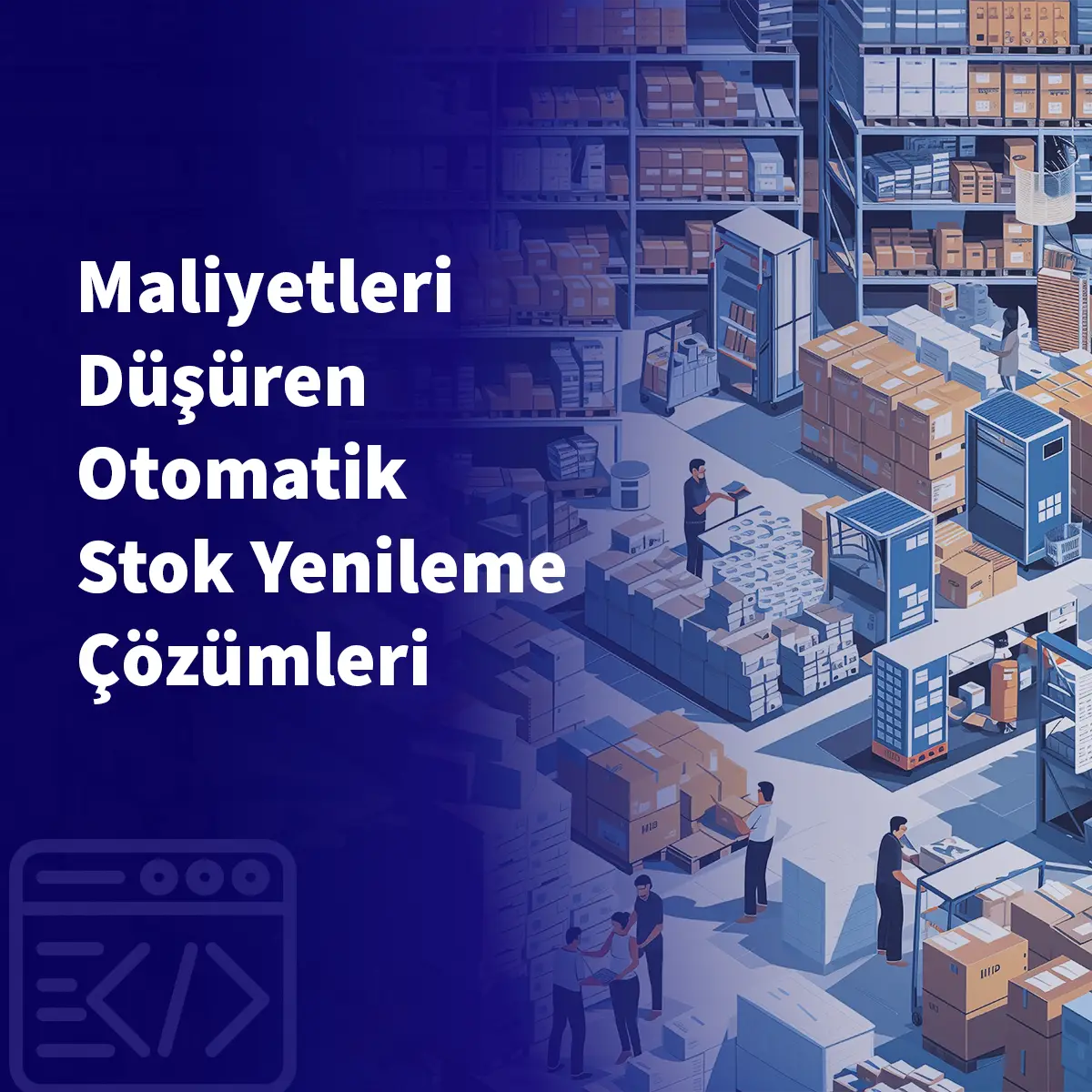 Maliyetleri Düşüren Otomatik Stok Yenileme Çözümleri