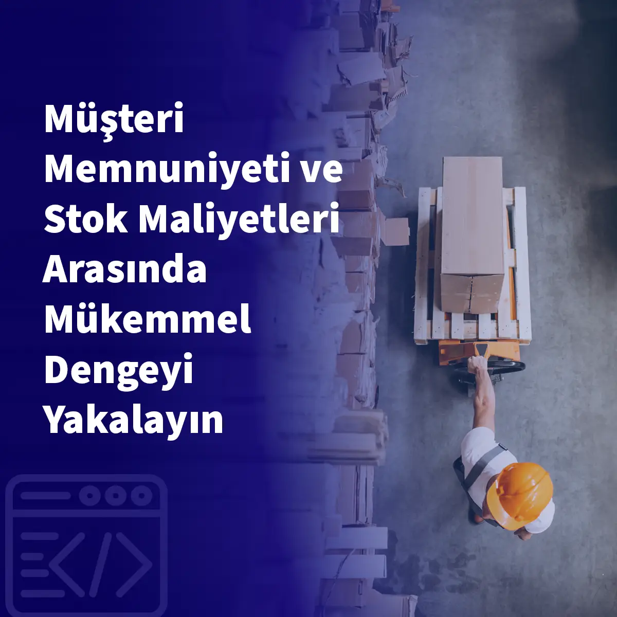 Müşteri Memnuniyeti ve Stok Maliyetleri Arasında Mükemmel Dengeyi Yakalayın