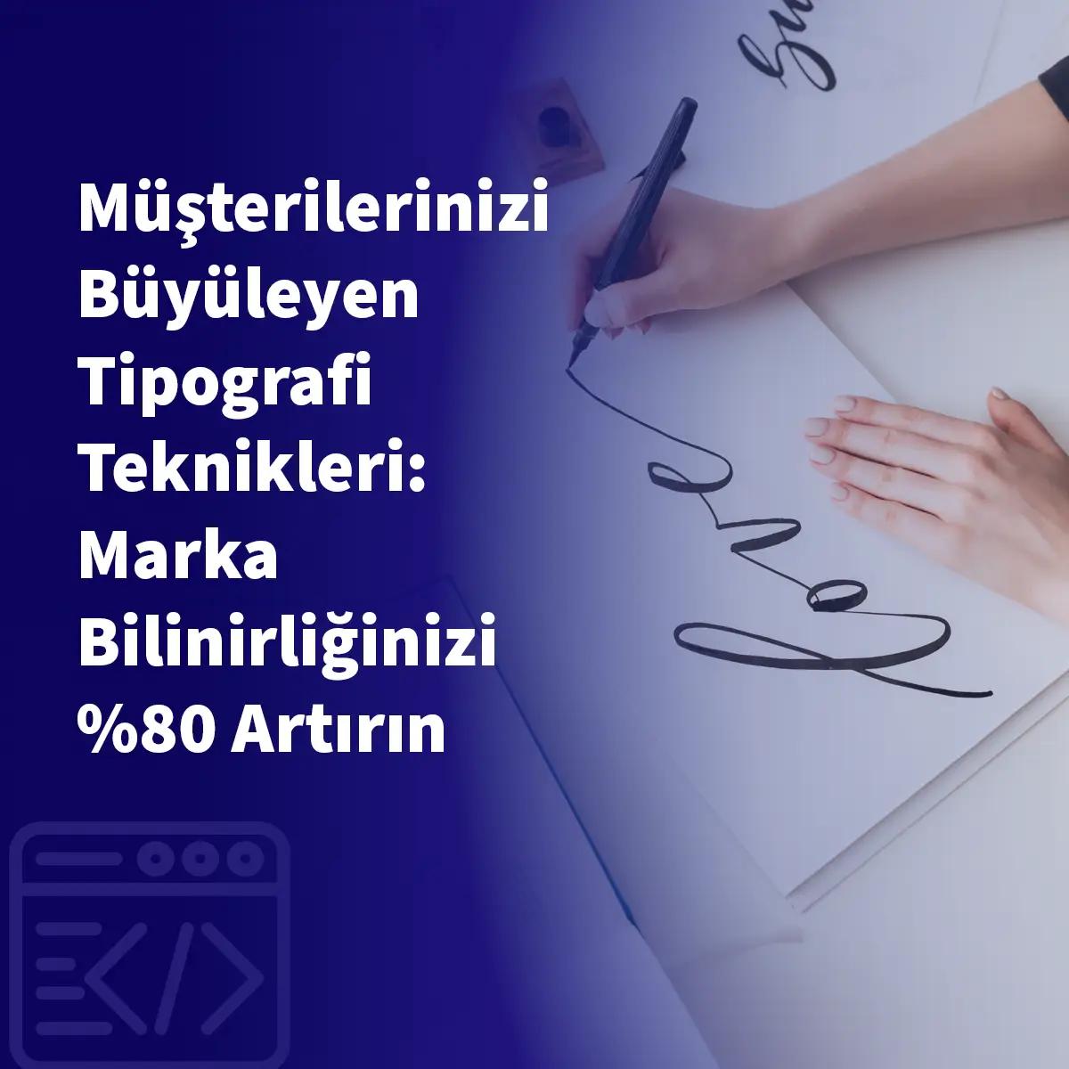 Müşterilerinizi Büyüleyen Tipografi Teknikleri: Marka Bilinirliğinizi %80 Artırın