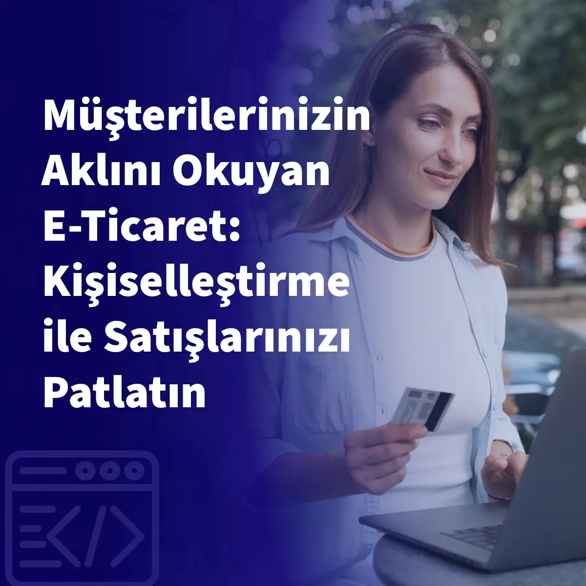 Müşterilerinizin Aklını Okuyan E-Ticaret: Kişiselleştirme ile Satışlarınızı Patlatın