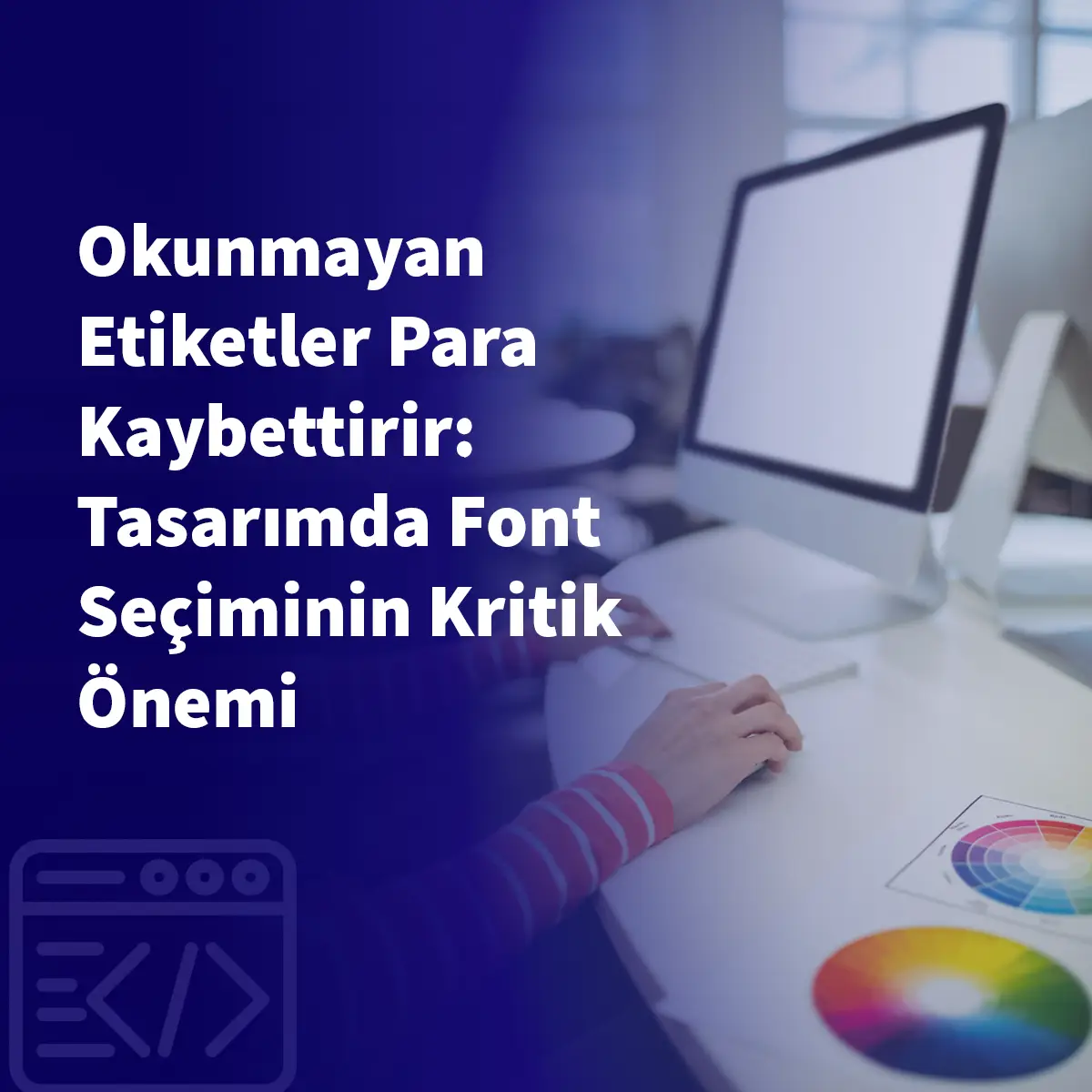 Okunmayan Etiketler Para Kaybettirir: Tasarımda Font Seçiminin Kritik Önemi