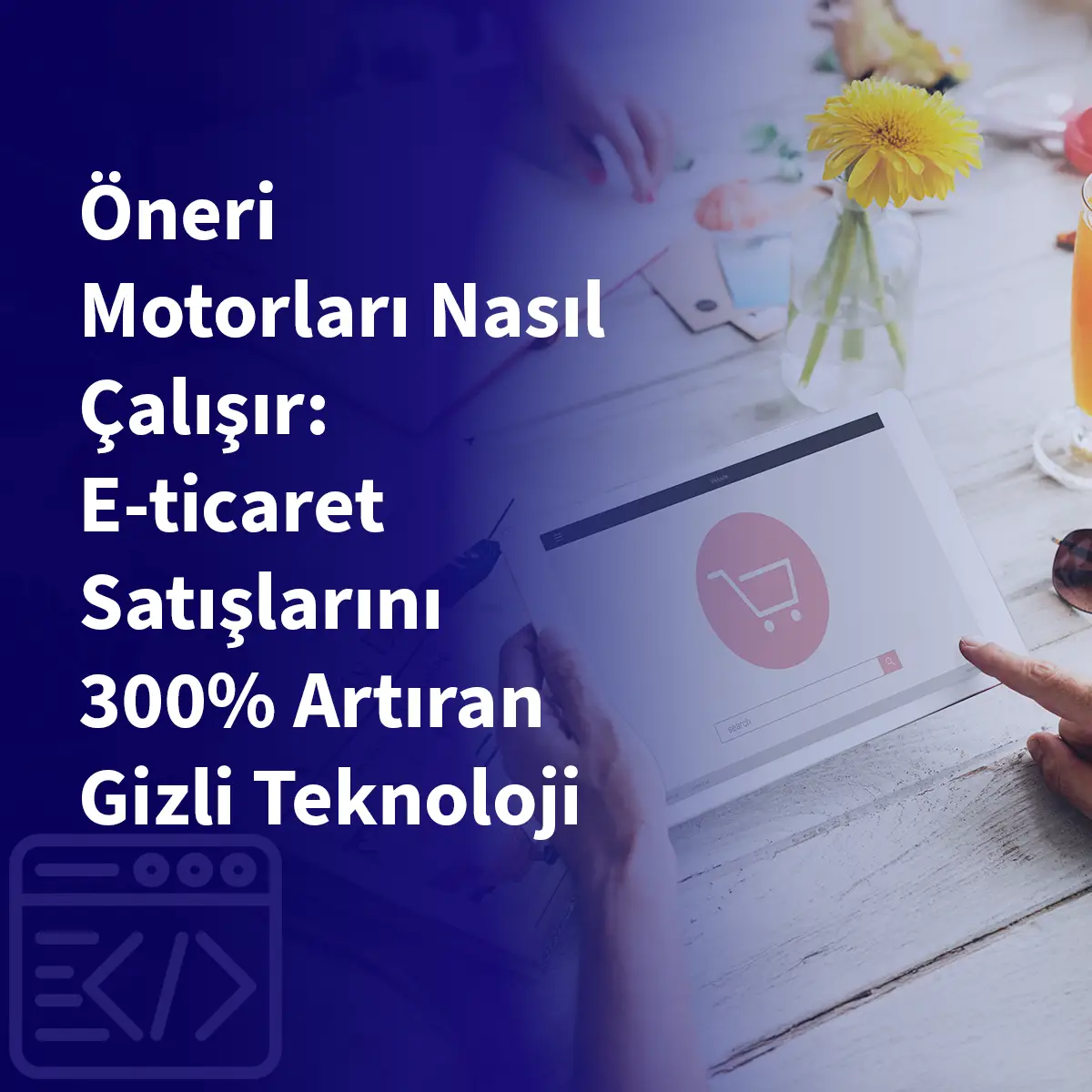 Öneri Motorları Nasıl Çalışır: E-ticaret Satışlarını 300% Artıran Gizli Teknoloji