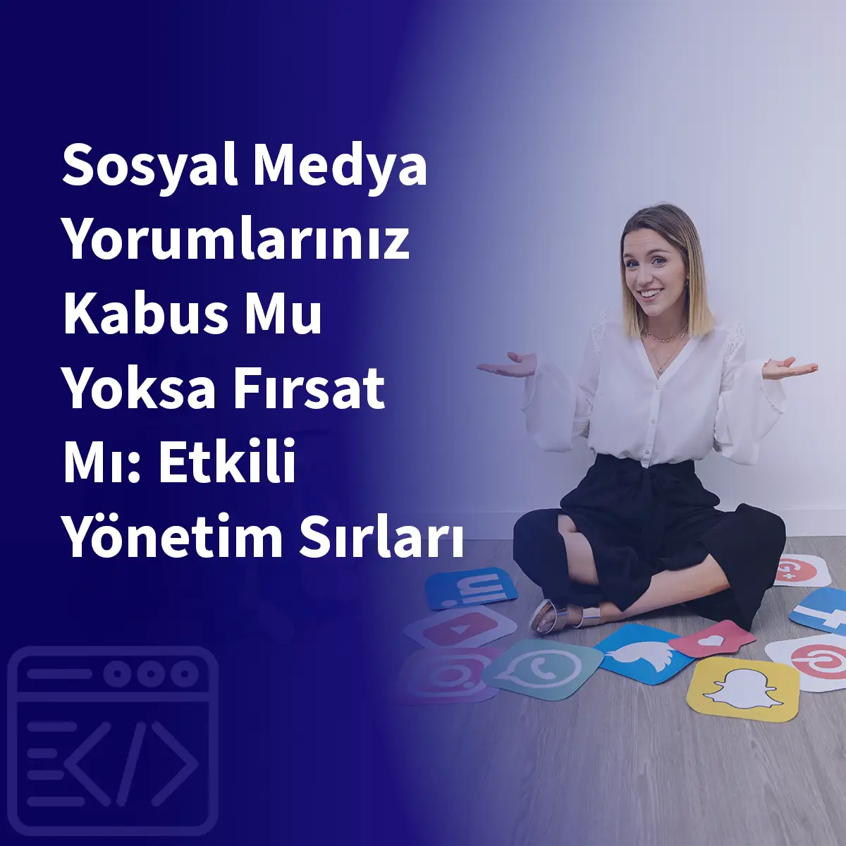 Sosyal Medya Yorumlarınız Kabus Mu Yoksa Fırsat Mı: Etkili Yönetim Sırları