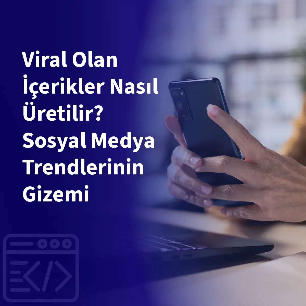 Viral Olan İçerikler Nasıl Üretilir? Sosyal Medya Trendlerinin Gizemi