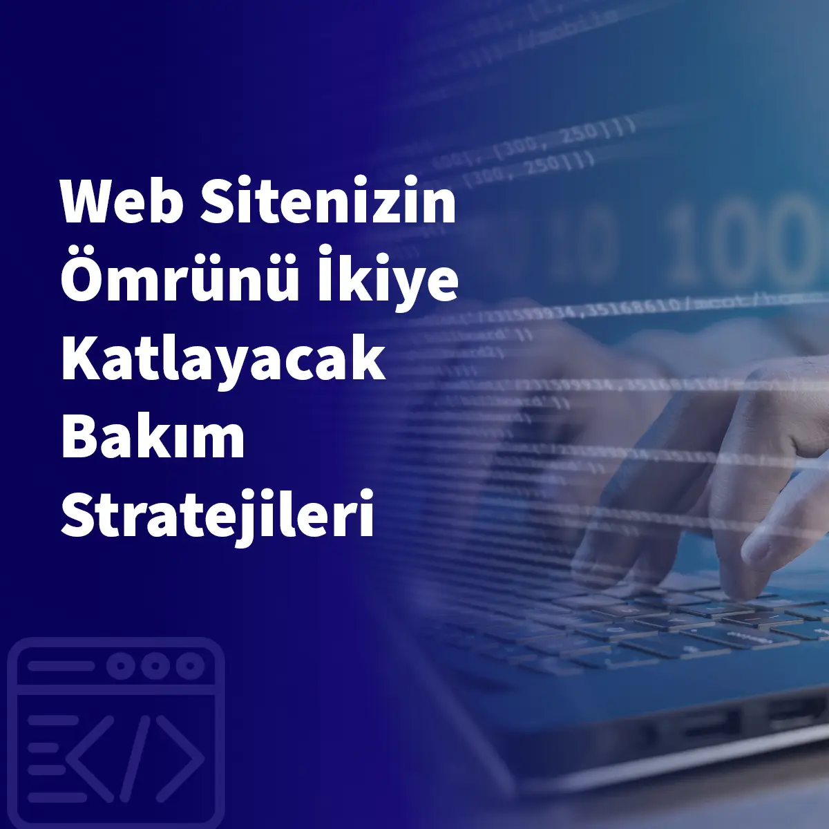 Web Sitenizin Ömrünü İkiye Katlayacak Bakım Stratejileri