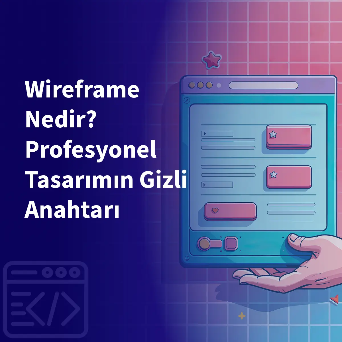Wireframe Nedir? Profesyonel Tasarımın Gizli Anahtarı